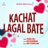 About Kachat Lagal Bate Song